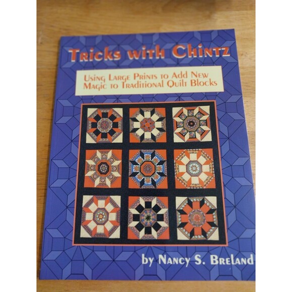 Tricks with Chintz: Using Large Prints to Add Magic to Traditional Quilt Blocks - Picture 1 of 2